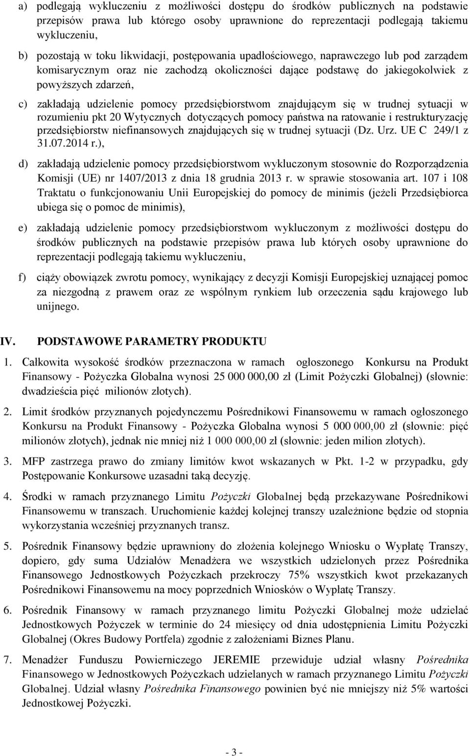 pomocy przedsiębiorstwom znajdującym się w trudnej sytuacji w rozumieniu pkt 20 Wytycznych dotyczących pomocy państwa na ratowanie i restrukturyzację przedsiębiorstw niefinansowych znajdujących się w