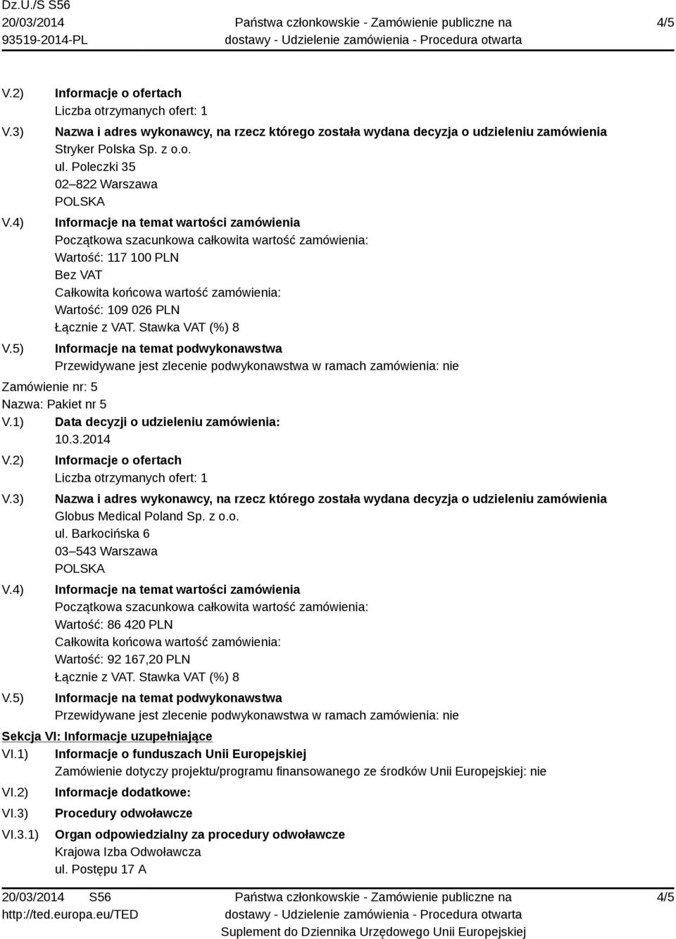 Barkocińska 6 03 543 Warszawa Wartość: 86 420 PLN Wartość: 92 167,20 PLN Sekcja VI: Informacje uzupełniające VI.