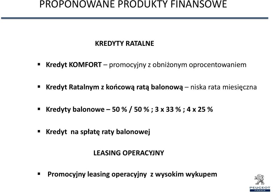 rata miesięczna Kredyty balonowe 50 % / 50 % ; 3 x 33 % ; 4 x 25 % Kredyt