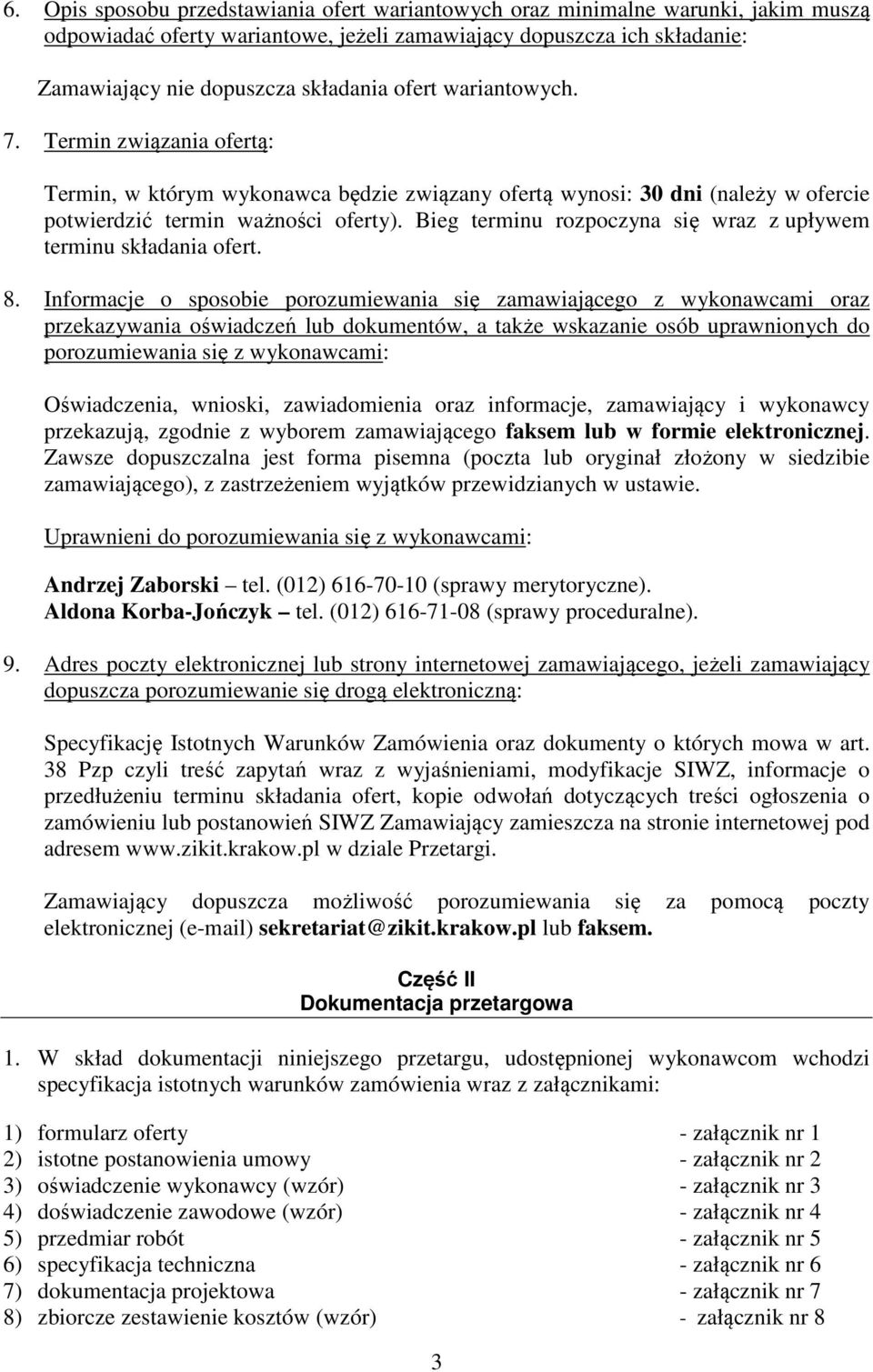 Bieg terminu rozpoczyna się wraz z upływem terminu składania ofert. 8.