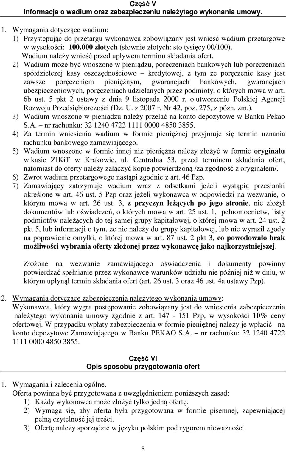 Wadium należy wnieść przed upływem terminu składania ofert.