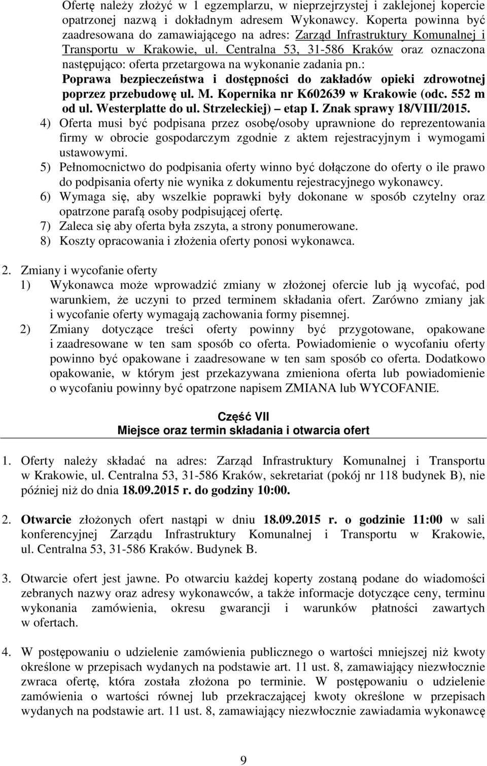 Centralna 53, 31-586 Kraków oraz oznaczona następująco: oferta przetargowa na wykonanie zadania pn.: Poprawa bezpieczeństwa i dostępności do zakładów opieki zdrowotnej poprzez przebudowę ul. M.
