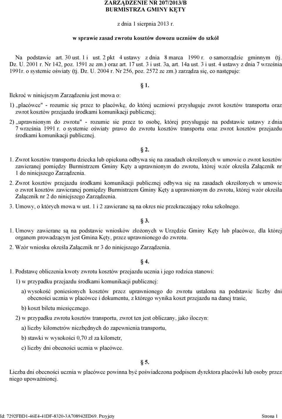 o systemie oświaty (tj. Dz. U. 2004 r. Nr 256, poz. 2572 ze zm.) zarządza się, co następuje: Ilekroć w niniejszym Zarządzeniu jest mowa o: 1.