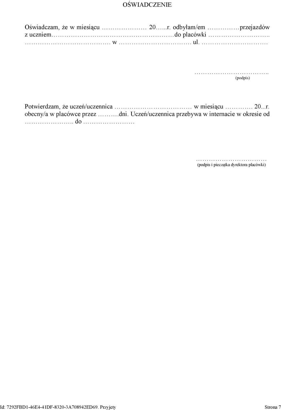 ... (podpis) Potwierdzam, że uczeń/uczennica w miesiącu. 20...r. obecny/a w placówce przez.