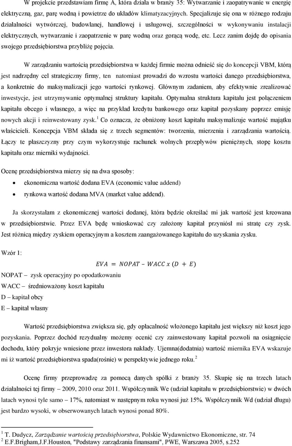 gorącą wodę, etc. Lecz zanim dojdę do opisania swojego przedsiębiorstwa przybliżę pojęcia.