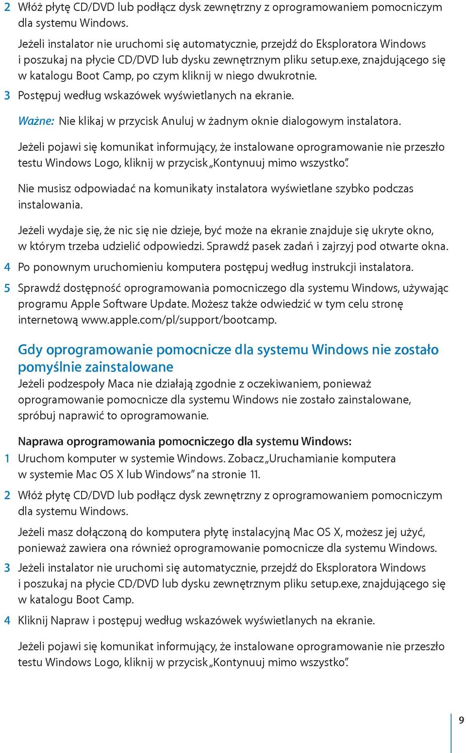 exe, znajdującego się w katalogu Boot Camp, po czym kliknij w niego dwukrotnie. 3 Postępuj według wskazówek wyświetlanych na ekranie.