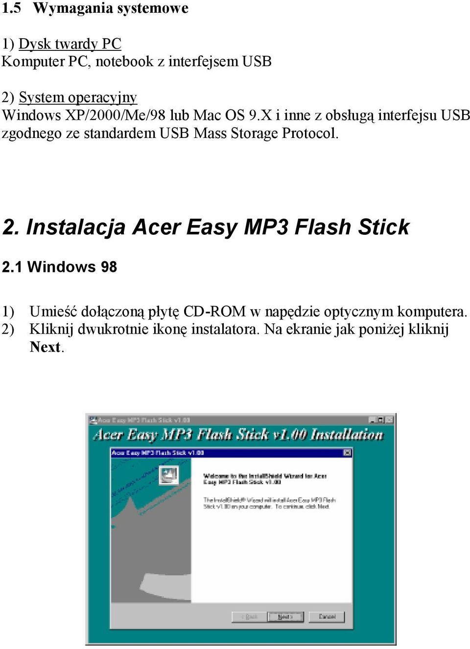 X i inne z obsługą interfejsu USB zgodnego ze standardem USB Mass Storage Protocol. 2.