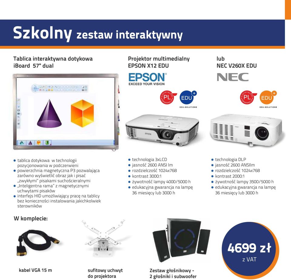 na tablicy bez konieczności instalowania jakichkolwiek sterowników W komplecie: technologia 3xLCD jasność 2600 ANSI lm rozdzielczość 1024x768 kontrast 3000:1 żywotność lampy 4000/5000 h edukacyjna