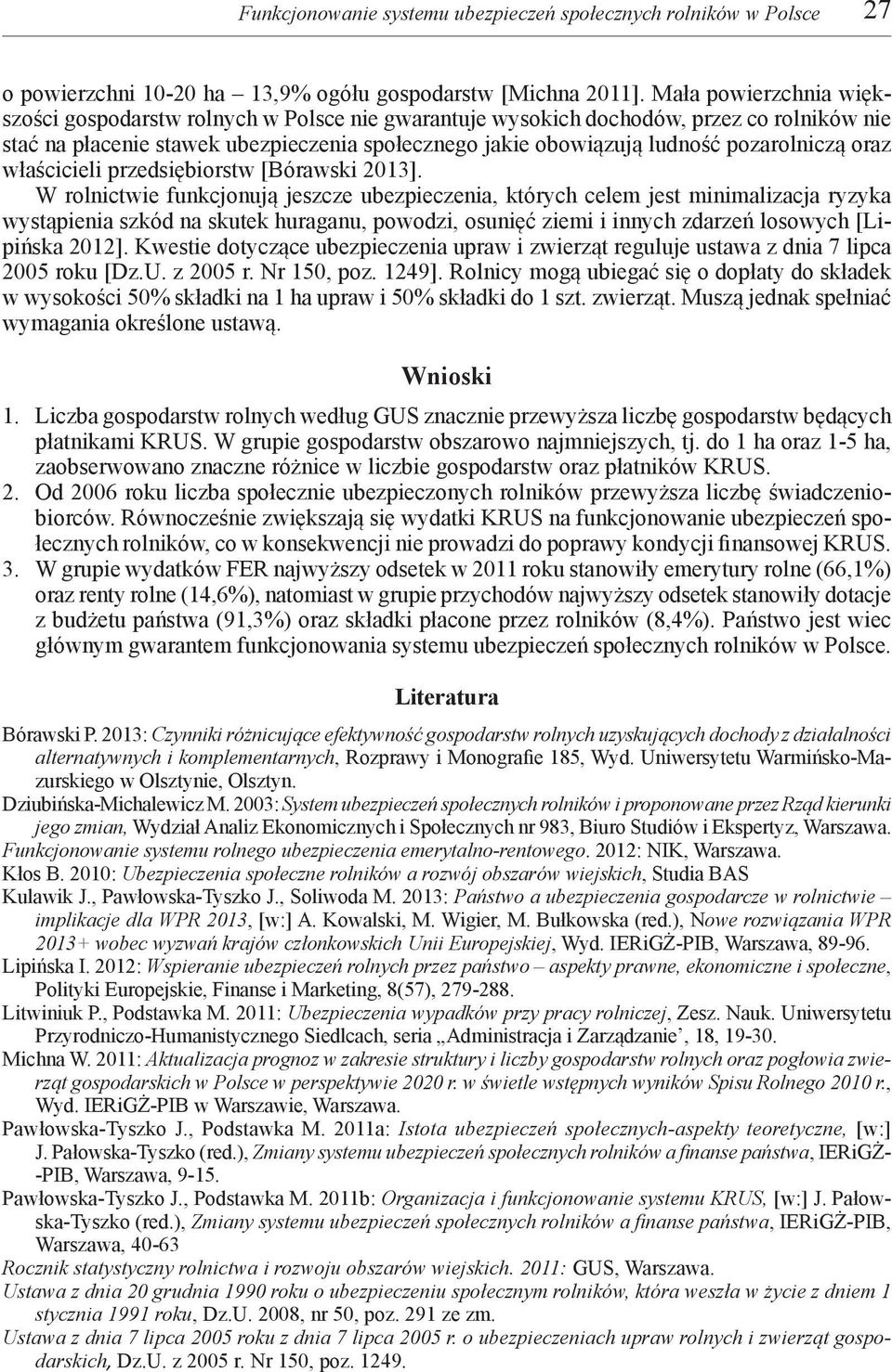 pozarolniczą oraz właścicieli przedsiębiorstw [Bórawski 2013].