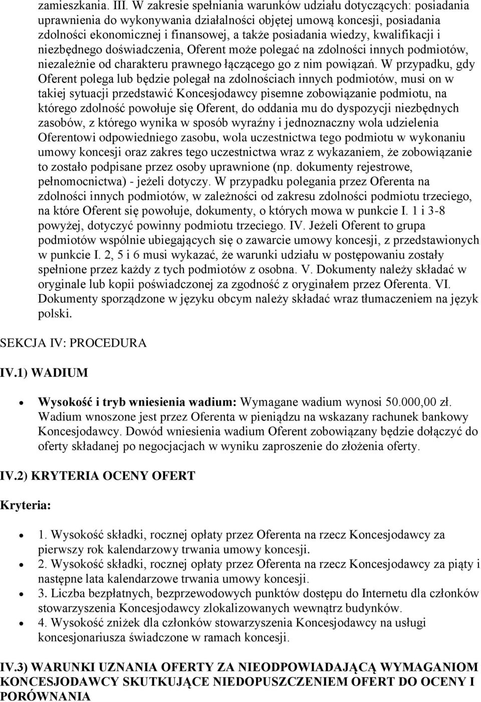 wiedzy, kwalifikacji i niezbędnego doświadczenia, Oferent może polegać na zdolności innych podmiotów, niezależnie od charakteru prawnego łączącego go z nim powiązań.