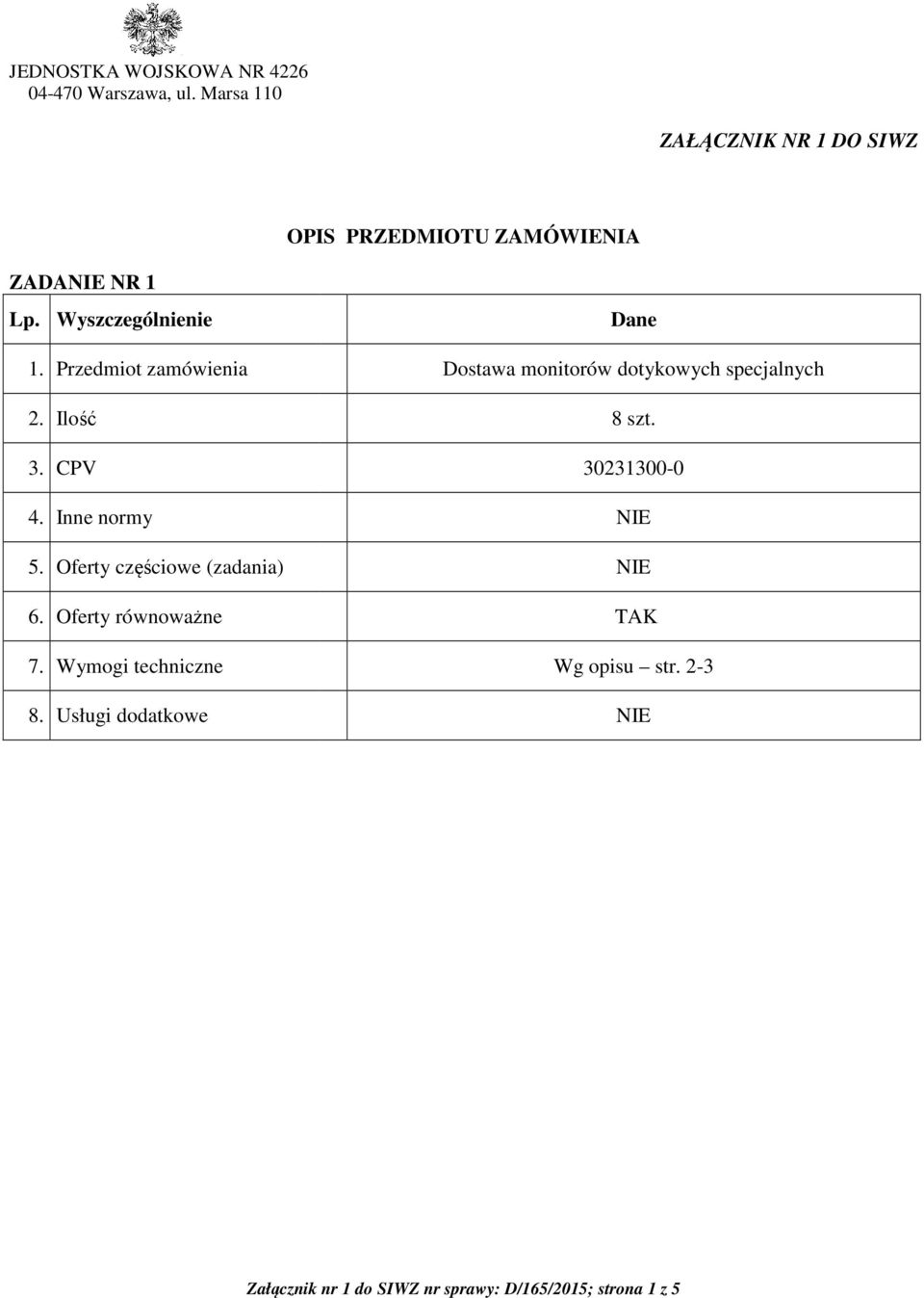 Przedmiot zamówienia 2. Ilość 3. CPV 4. Inne normy. Oferty częściowe (zadania) 6. Oferty równoważne 7.