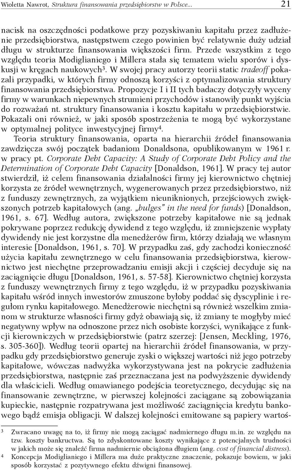 Przede wszystkim z tego względu teori Modigliniego i Miller stł się temtem wielu sporów i dyskusji w kręgh nukowyh 3.