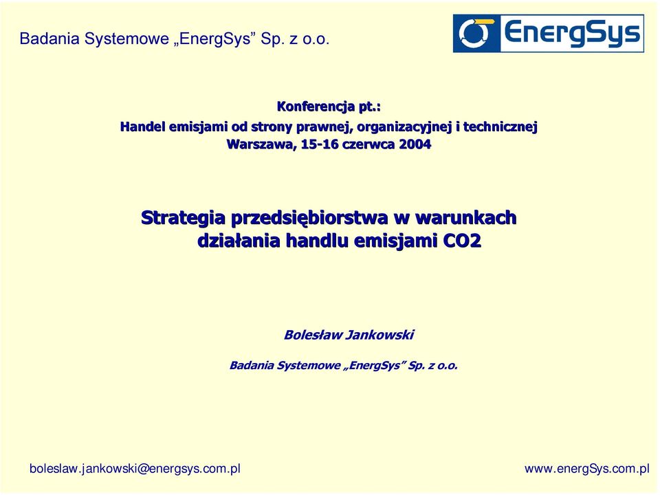 16 czerwca 2004 Strategia przedsiębiorstwa w warunkach działania handlu emisjami