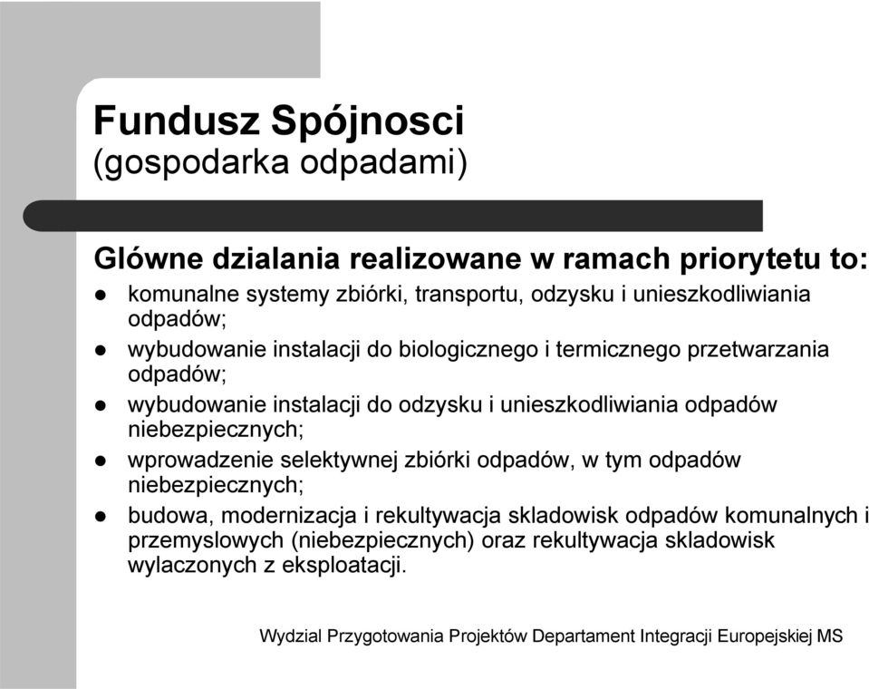 do odzysku i unieszkodliwiania odpadów niebezpiecznych; wprowadzenie selektywnej zbiórki odpadów, w tym odpadów niebezpiecznych; budowa,