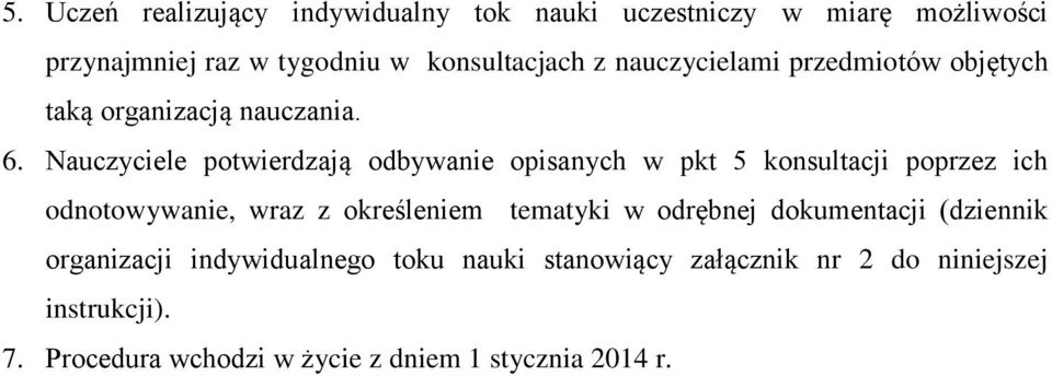 Nauczyciele potwierdzają odbywanie opisanych w pkt 5 konsultacji poprzez ich odnotowywanie, wraz z określeniem tematyki w