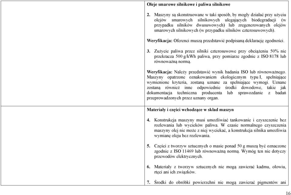 silnikowych (w przypadku silników czterosuwowych). Weryfikacja: Oferenci muszą przedstawić podpisaną deklarację zgodności. 3.