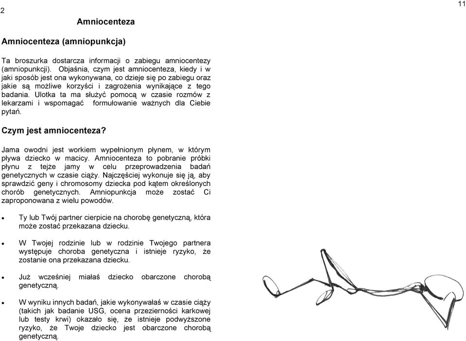 Ulotka ta ma służyć pomocą w czasie rozmów z lekarzami i wspomagać formułowanie ważnych dla Ciebie pytań. Czym jest amniocenteza?