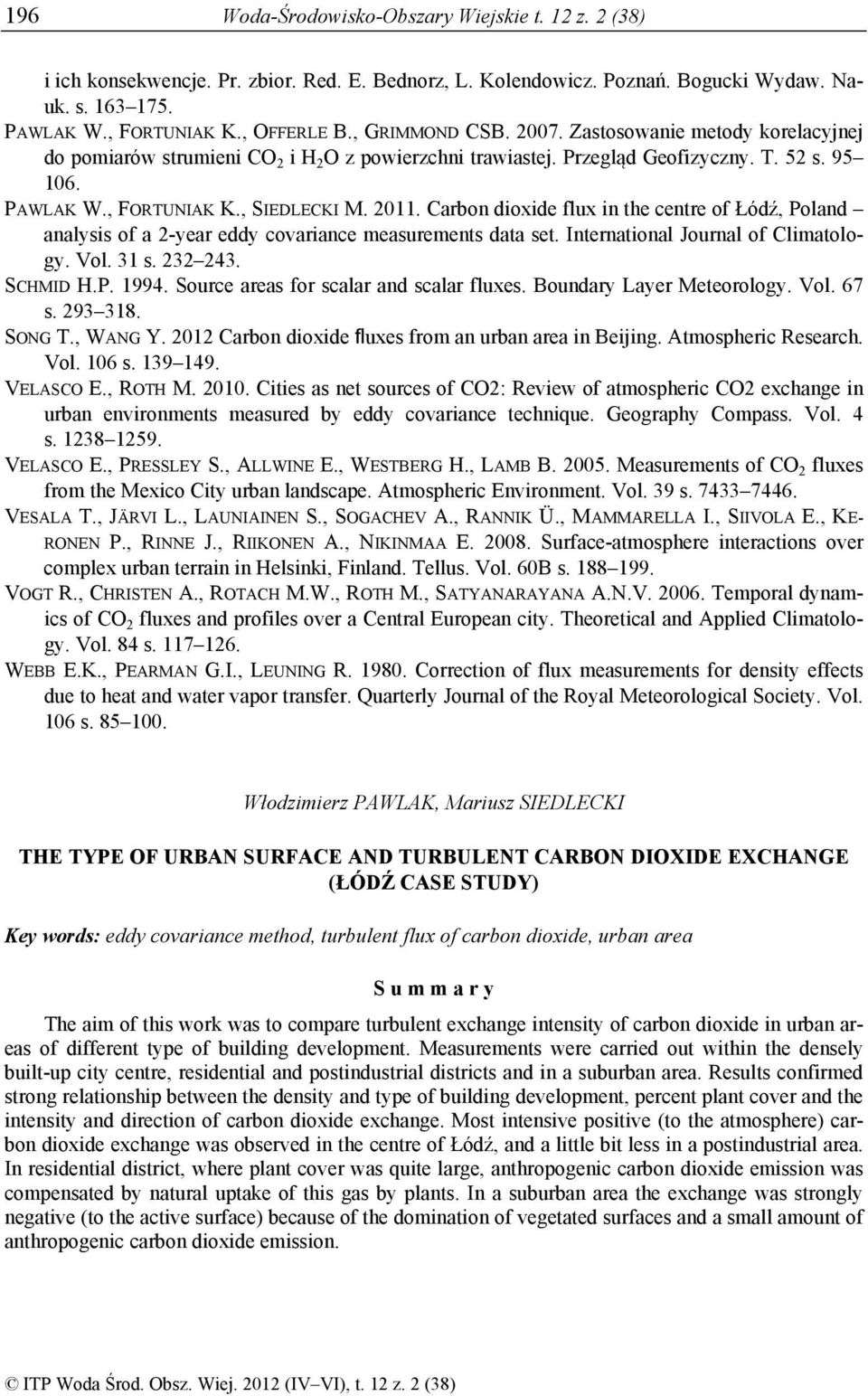 Carbon dioxide flux in the centre of Łódź, Poland analysis of a 2-year eddy covariance measurements data set. International Journal of Climatology. Vol. 31 s. 232 243. SCHMID H.P. 1994.