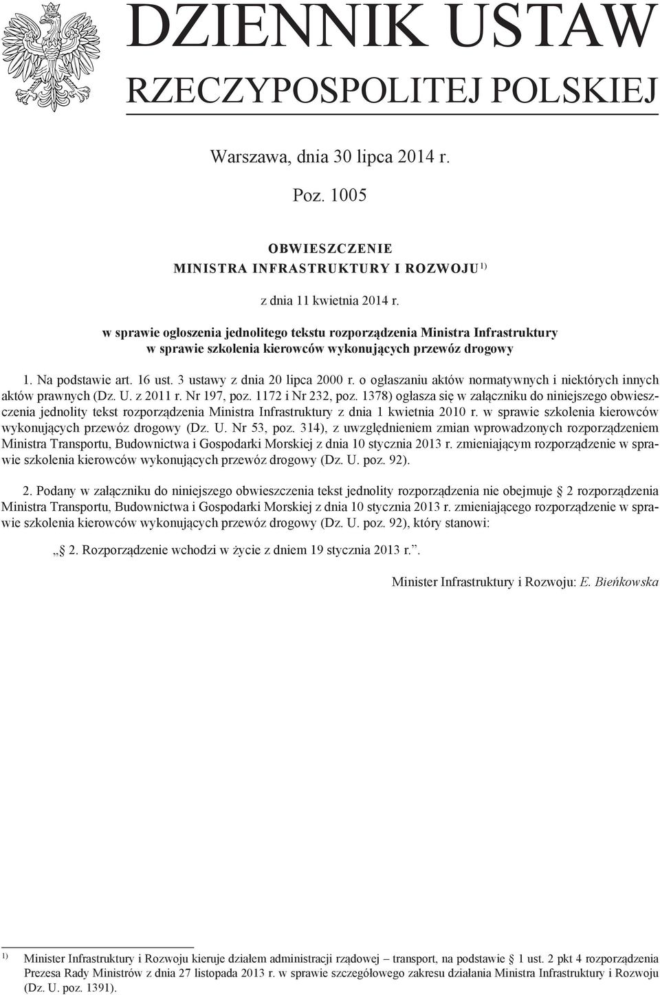 o ogłaszaniu aktów normatywnych i niektórych innych aktów prawnych (Dz. U. z 2011 r. Nr 197, poz. 1172 i Nr 232, poz.