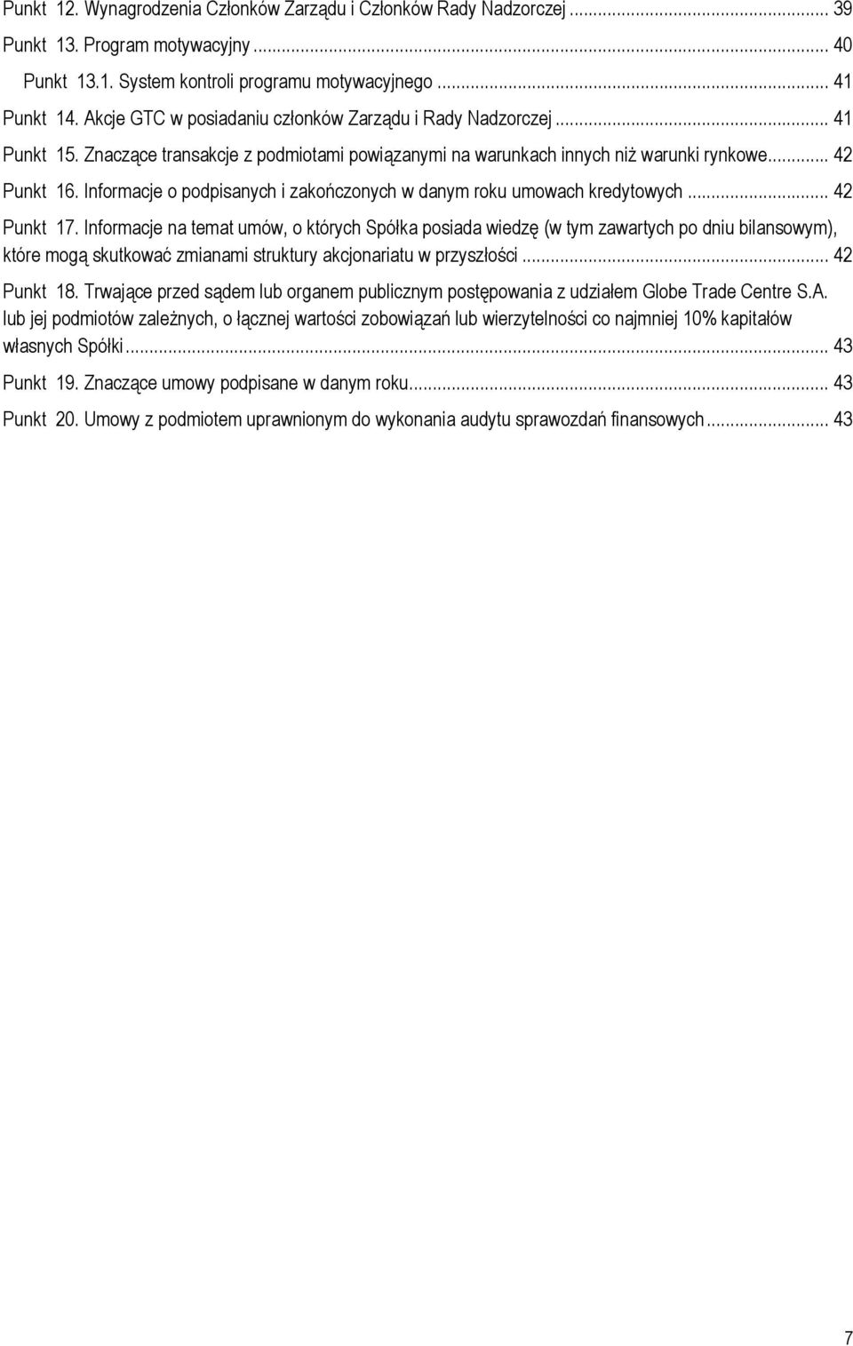 Informacje o podpisanych i zakończonych w danym roku umowach kredytowych... 42 Punkt 17.