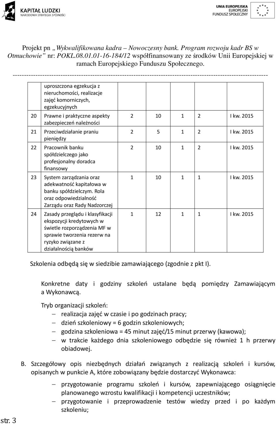 Rola oraz odpowiedzialność Zarządu oraz Rady Nadzorczej 24 Zasady przeglądu i klasyfikacji ekspozycji kredytowych w świetle rozporządzenia MF w sprawie tworzenia rezerw na ryzyko związane z
