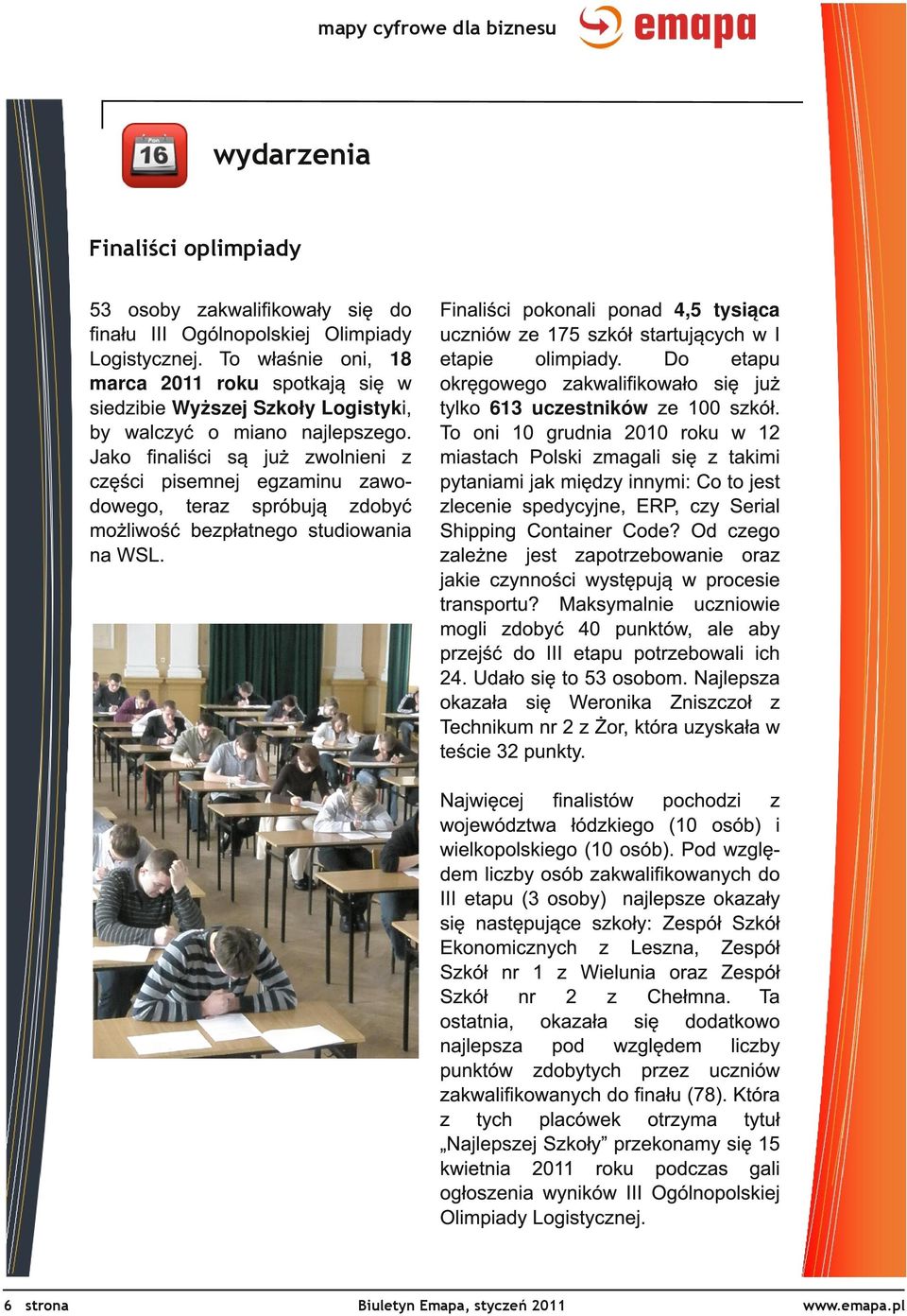 Jako finaliści są już zwolnieni z części pisemnej egzaminu zawodowego, teraz spróbują zdobyć możliwość bezpłatnego studiowania na WSL.