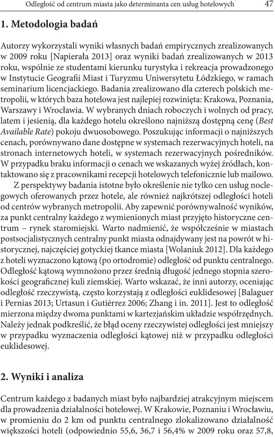 turystyka i rekreacja prowadzonego w Instytucie Geografii Miast i Turyzmu Uniwersytetu Łódzkiego, w ramach seminarium licencjackiego.