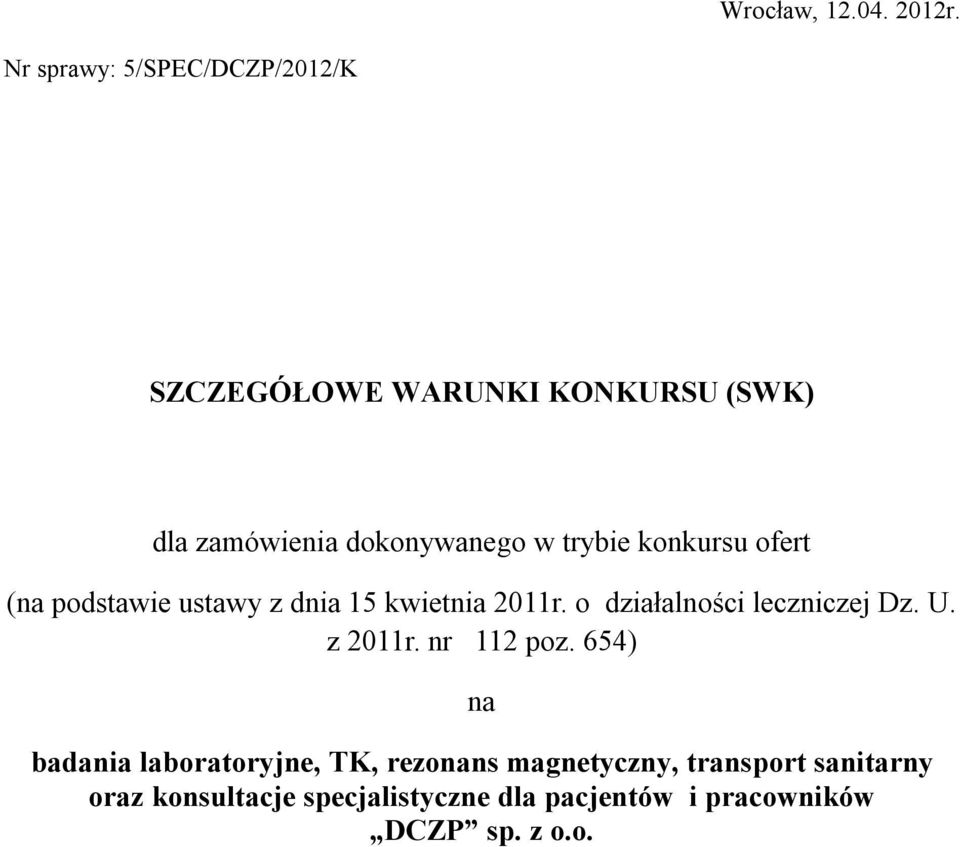 trybie konkursu ofert (na podstawie ustawy z dnia 15 kwietnia 2011r. o działalności leczniczej Dz.