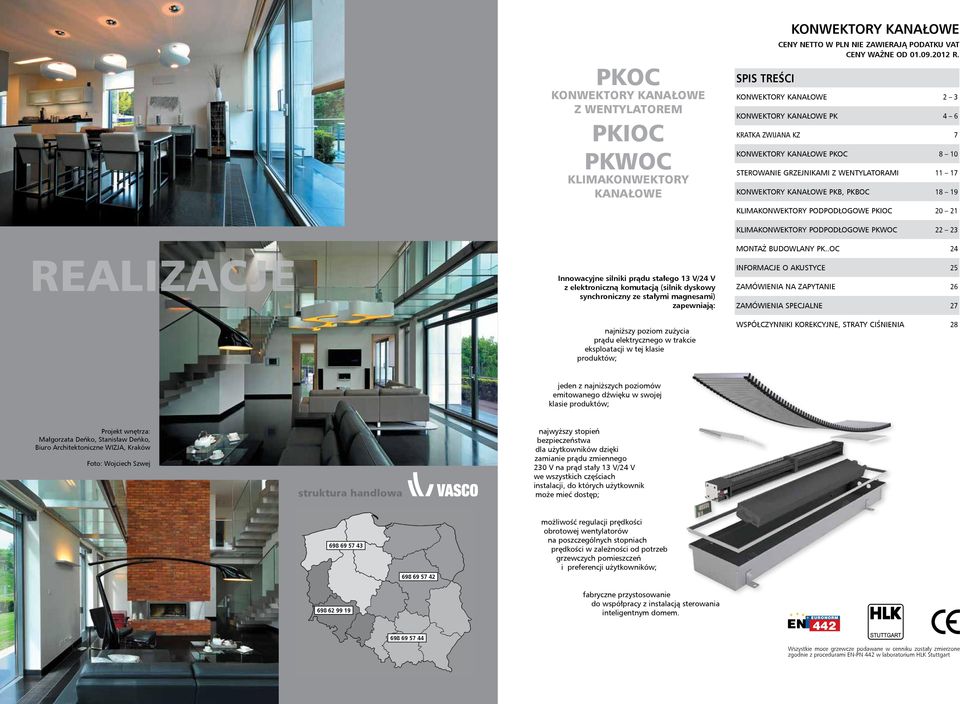 REAIZACJE Innowacyjne silniki prądu stałego 1 V/24 V z elektroniczną komutacją (silnik dyskowy synchroniczny ze stałymi magnesami) zapewniają: najniższy poziom zużycia prądu elektrycznego w trakcie
