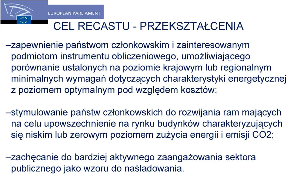 pod względem kosztów; stymulowanie państw członkowskich do rozwijania ram mających na celu upowszechnienie na rynku budynków charakteryzujących