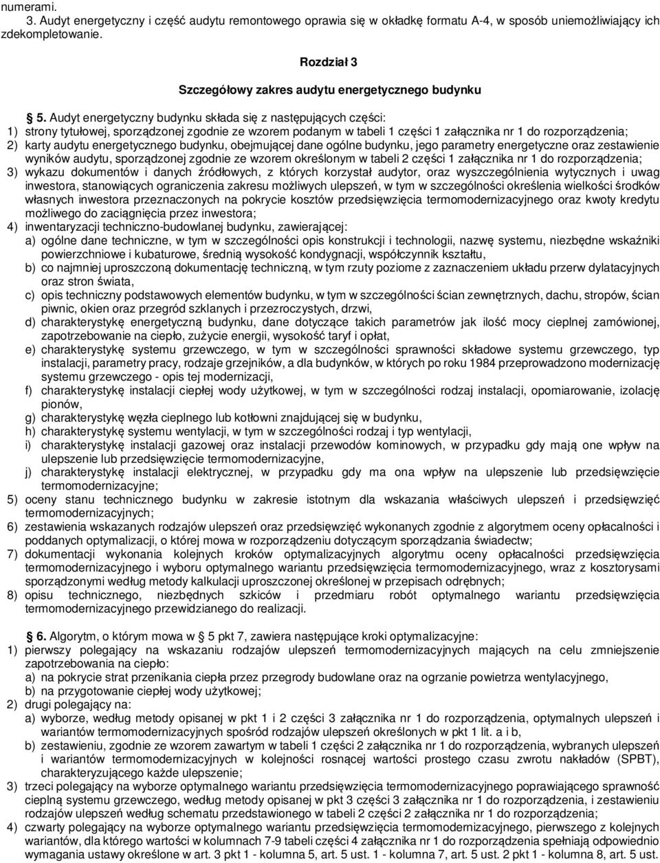 energetycznego budynku, obejmuj cej dane ogólne budynku, jego parametry energetyczne oraz zestawienie wyników audytu, sporz dzonej zgodnie ze wzorem okre lonym w tabeli 2 cz ci 1 za cznika nr 1 do