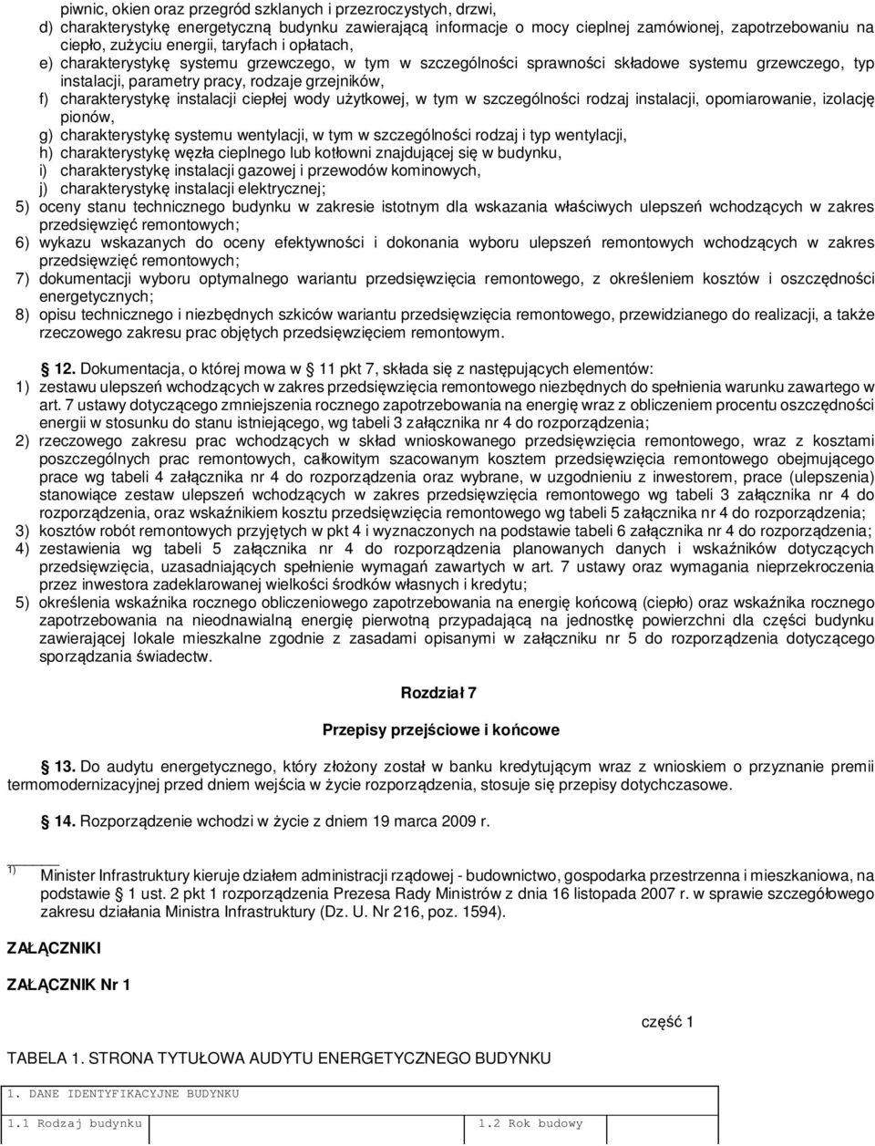 instalacji ciep ej wody u ytkowej, w tym w szczególno ci rodzaj instalacji, opomiarowanie, izolacj pionów, g) charakterystyk systemu wentylacji, w tym w szczególno ci rodzaj i typ wentylacji, h)