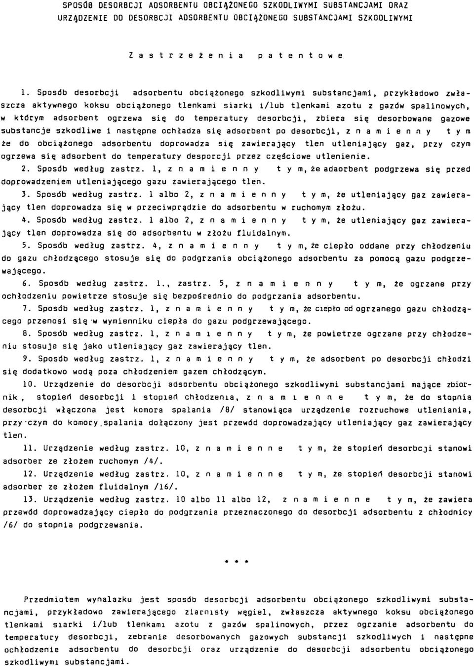 ogrzewa się do temperatury desorbcji, zbiera się desorbowane gazowe substancje szkodliwe i następne ochładza się adsorbent po desorbcji, z n a m i e n n y t y m te do obciążonego adsorbentu