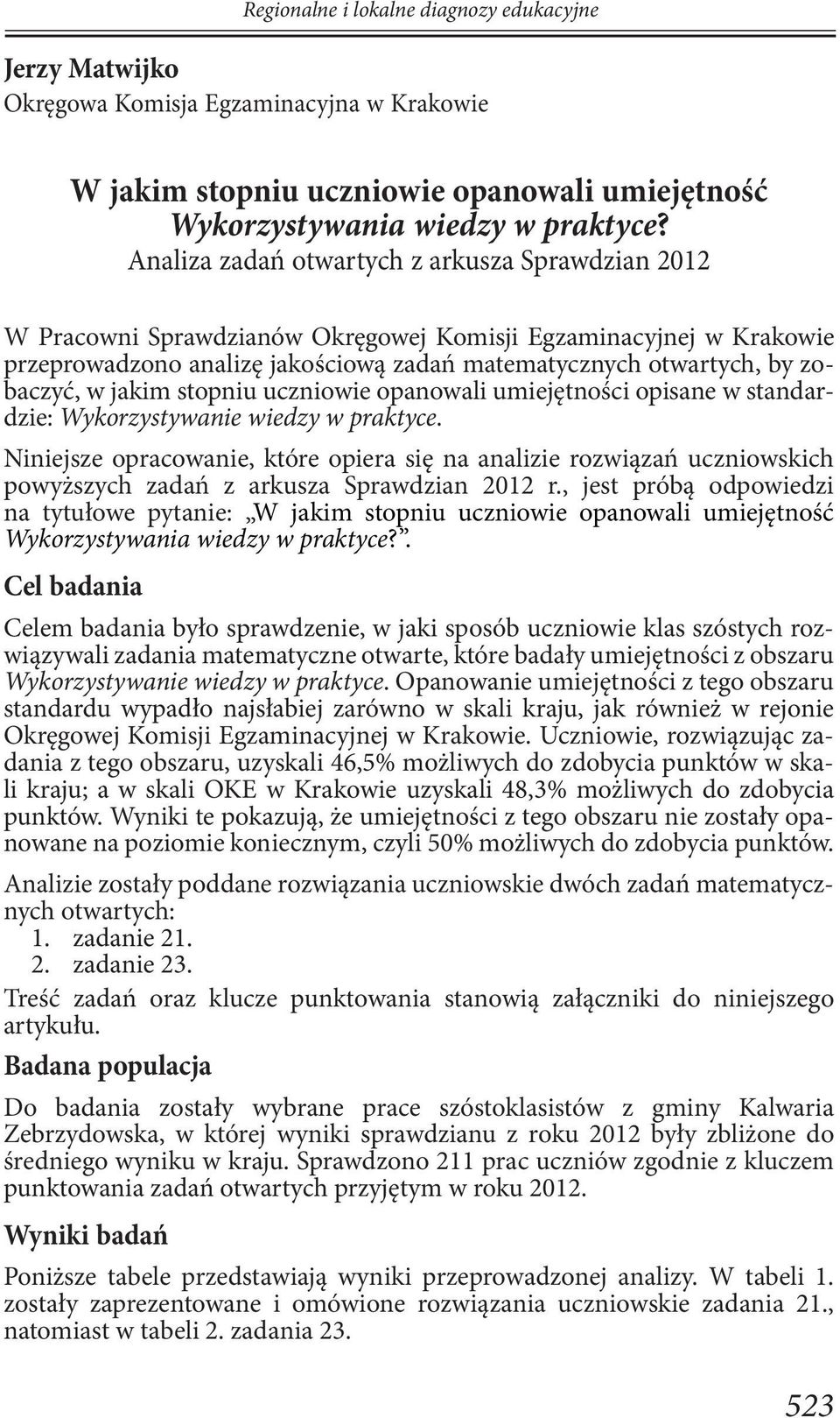 jakim stopniu uczniowie opanowali umiejętności opisane w standardzie: Wykorzystywanie wiedzy w praktyce.