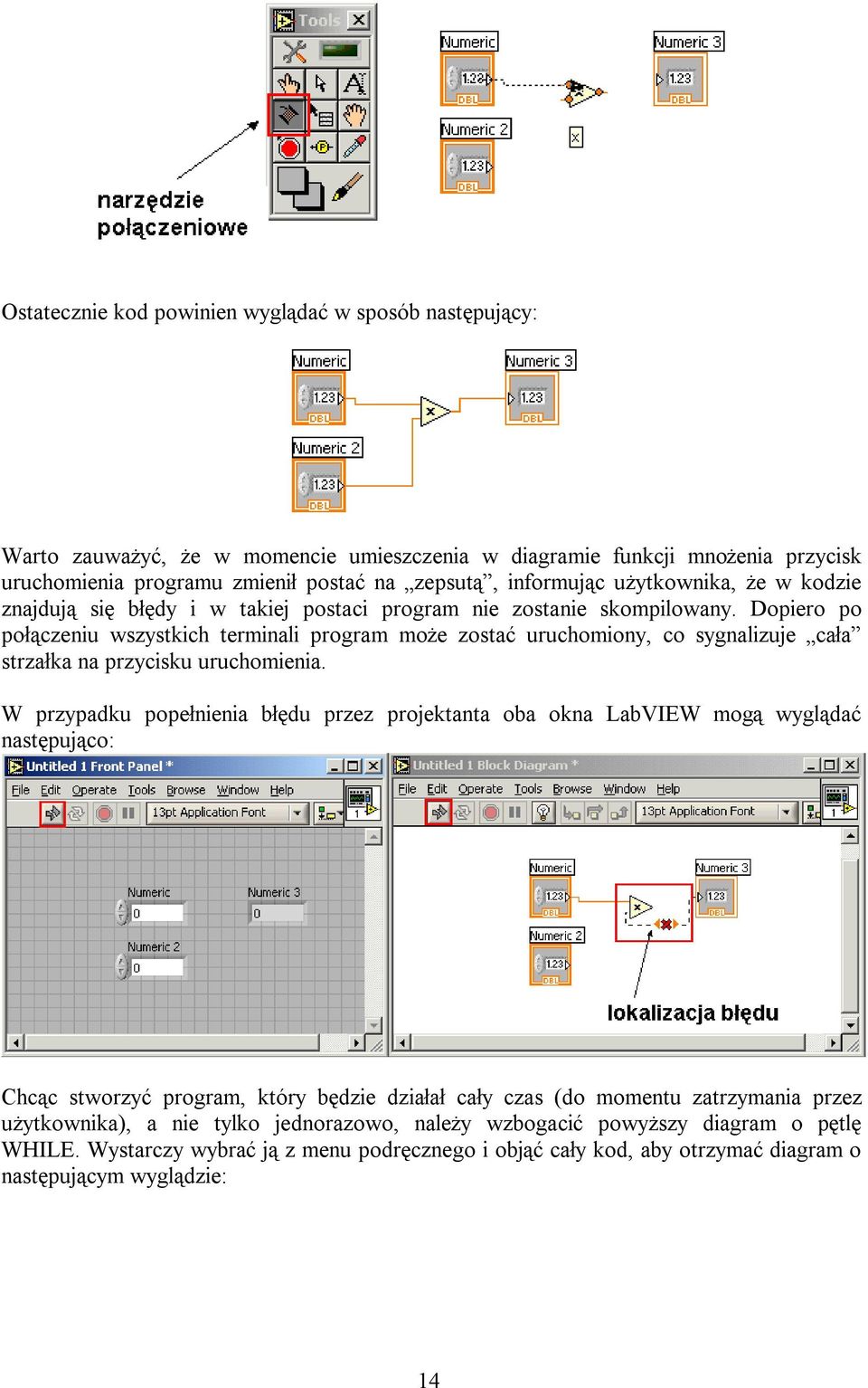 Dopiero po połączeniu wszystkich terminali program może zostać uruchomiony, co sygnalizuje cała strzałka na przycisku uruchomienia.