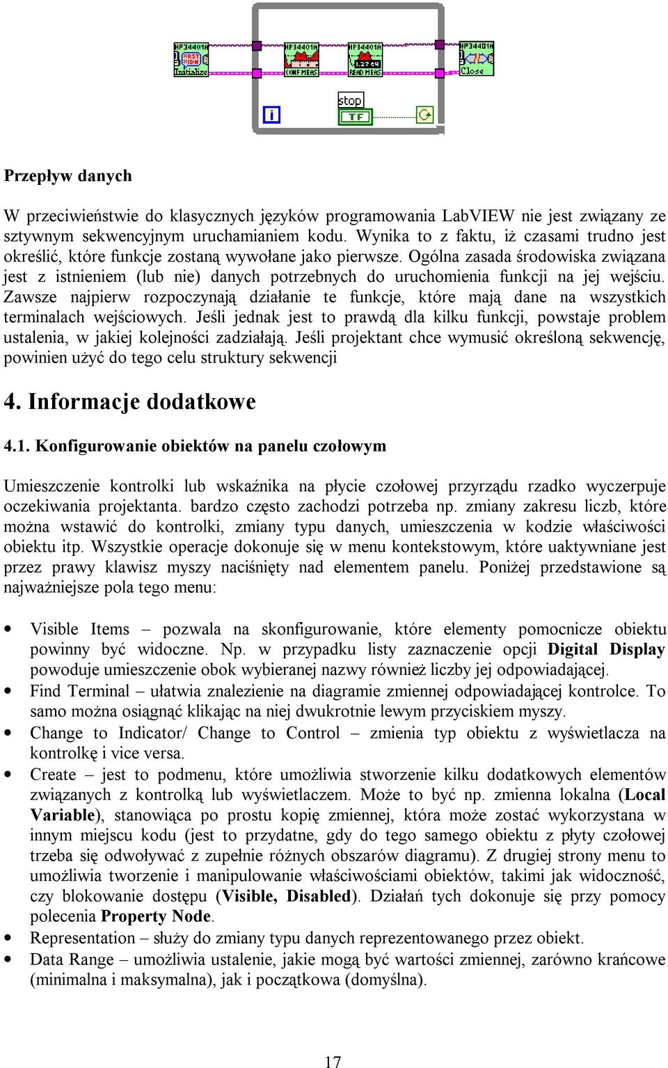 Ogólna zasada środowiska związana jest z istnieniem (lub nie) danych potrzebnych do uruchomienia funkcji na jej wejściu.