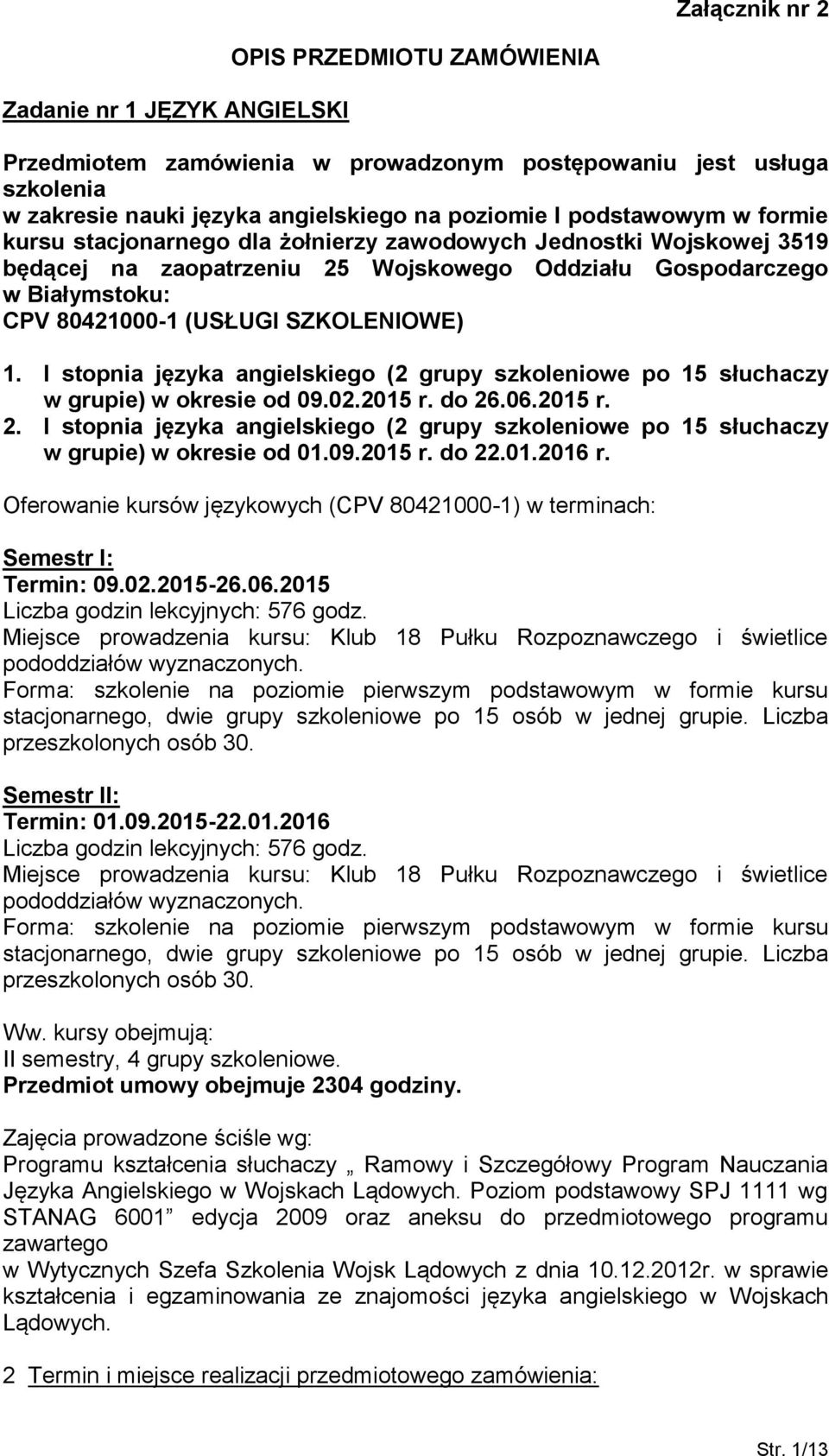 SZKOLENIOWE) 1. I stopnia języka angielskiego (2 grupy szkoleniowe po 15 słuchaczy w grupie) w okresie od 09.02.2015 r. do 26
