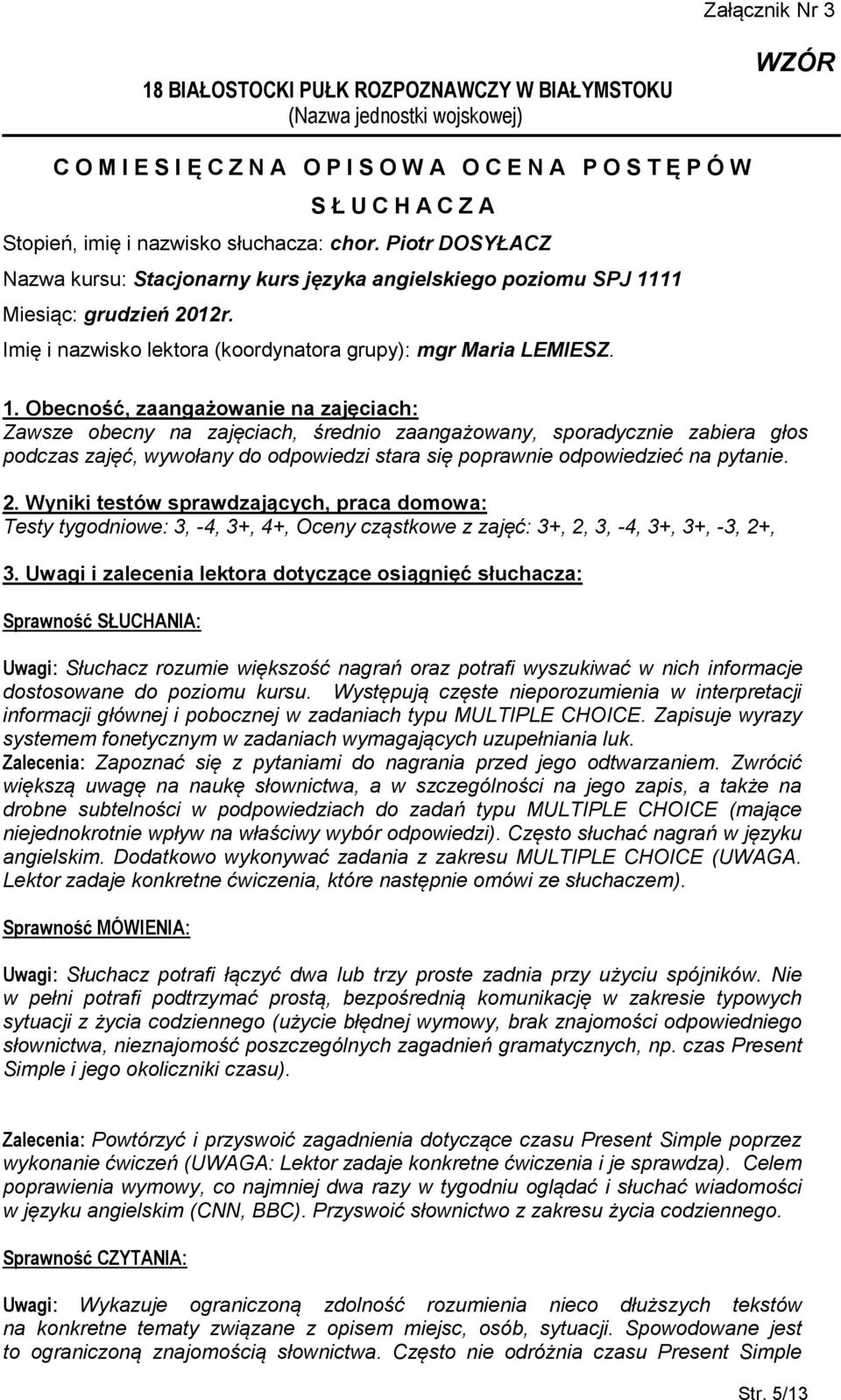 11 Miesiąc: grudzień 2012r. Imię i nazwisko lektora (koordynatora grupy): mgr Maria LEMIESZ. 1.