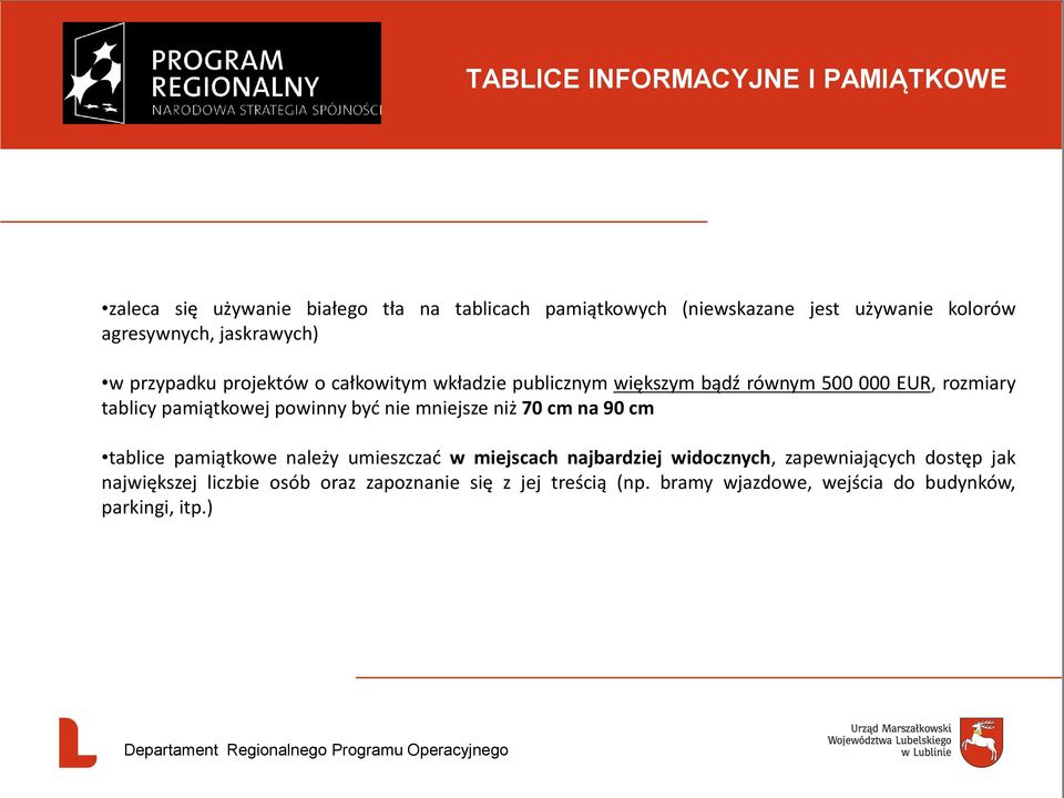 pamiątkowej powinny być nie mniejsze niż 70 cm na 90 cm tablice pamiątkowe należy umieszczać w miejscach najbardziej widocznych,