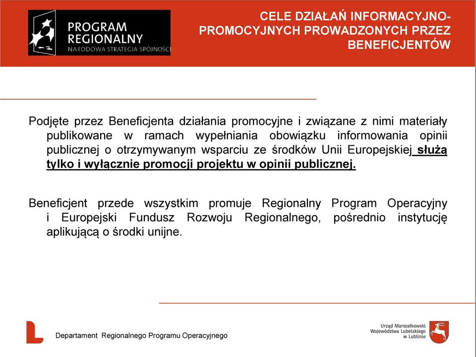 ze środków Unii Europejskiej służą tylko i wyłącznie promocji projektu w opinii publicznej.