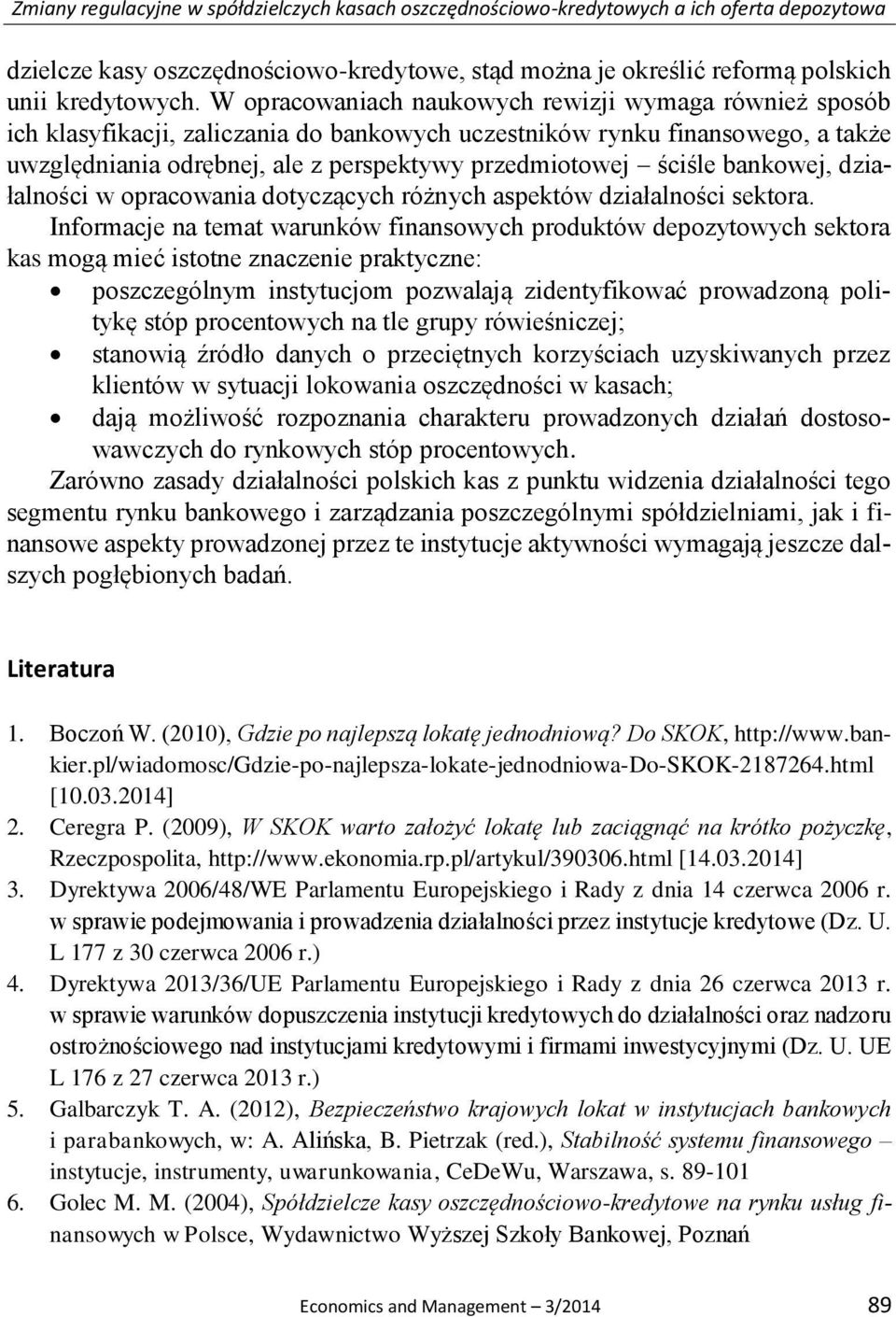 bankowej, działalności w opracowania dotyczących różnych aspektów działalności sektora.