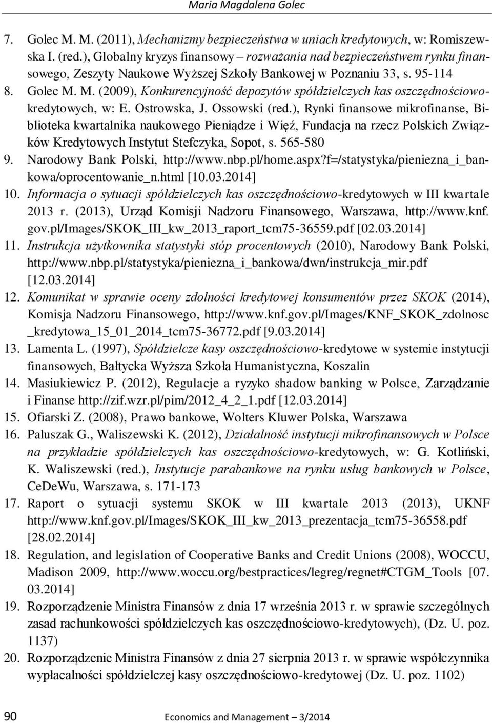M. (2009), Konkurencyjność depozytów spółdzielczych kas oszczędnościowokredytowych, w: E. Ostrowska, J. Ossowski (red.