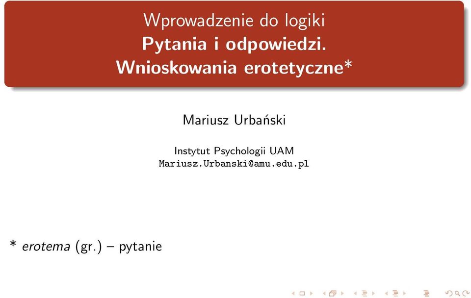 Wnioskowania erotetyczne* Mariusz