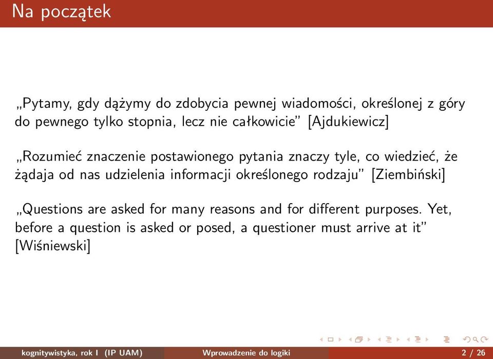 informacji określonego rodzaju [Ziembiński] Questions are asked for many reasons and for different purposes.