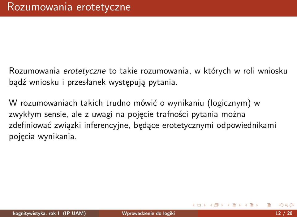 W rozumowaniach takich trudno mówić o wynikaniu (logicznym) w zwykłym sensie, ale z uwagi na pojęcie