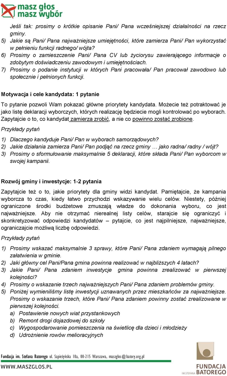 6) Prosimy o zamieszczenie Pani/ Pana CV lub życiorysu zawierającego informacje o zdobytym doświadczeniu zawodowym i umiejętnościach.