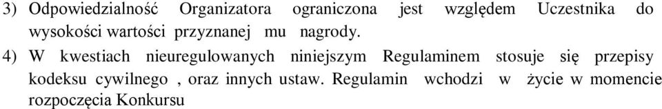 4) W kwestiach nieuregulowanych niniejszym Regulaminem stosuje się