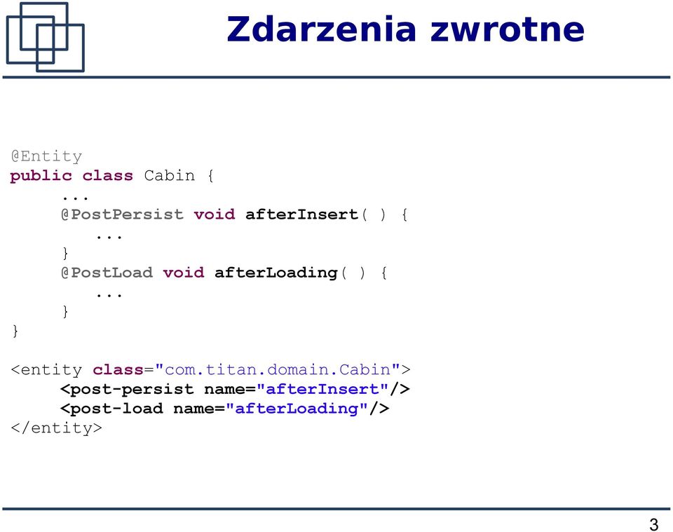 .. @PostLoad void afterloading( ) {... <entity class="com.