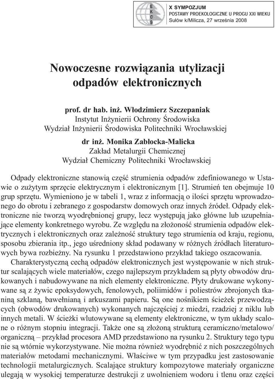 Monika Zab ocka-malicka Zak ad Metalurgii Chemicznej Wydzia Chemiczny Politechniki Wroc awskiej Odpady elektroniczne stanowi cz strumienia odpadów zdefiniowanego w Ustawie o zu ytym sprz cie