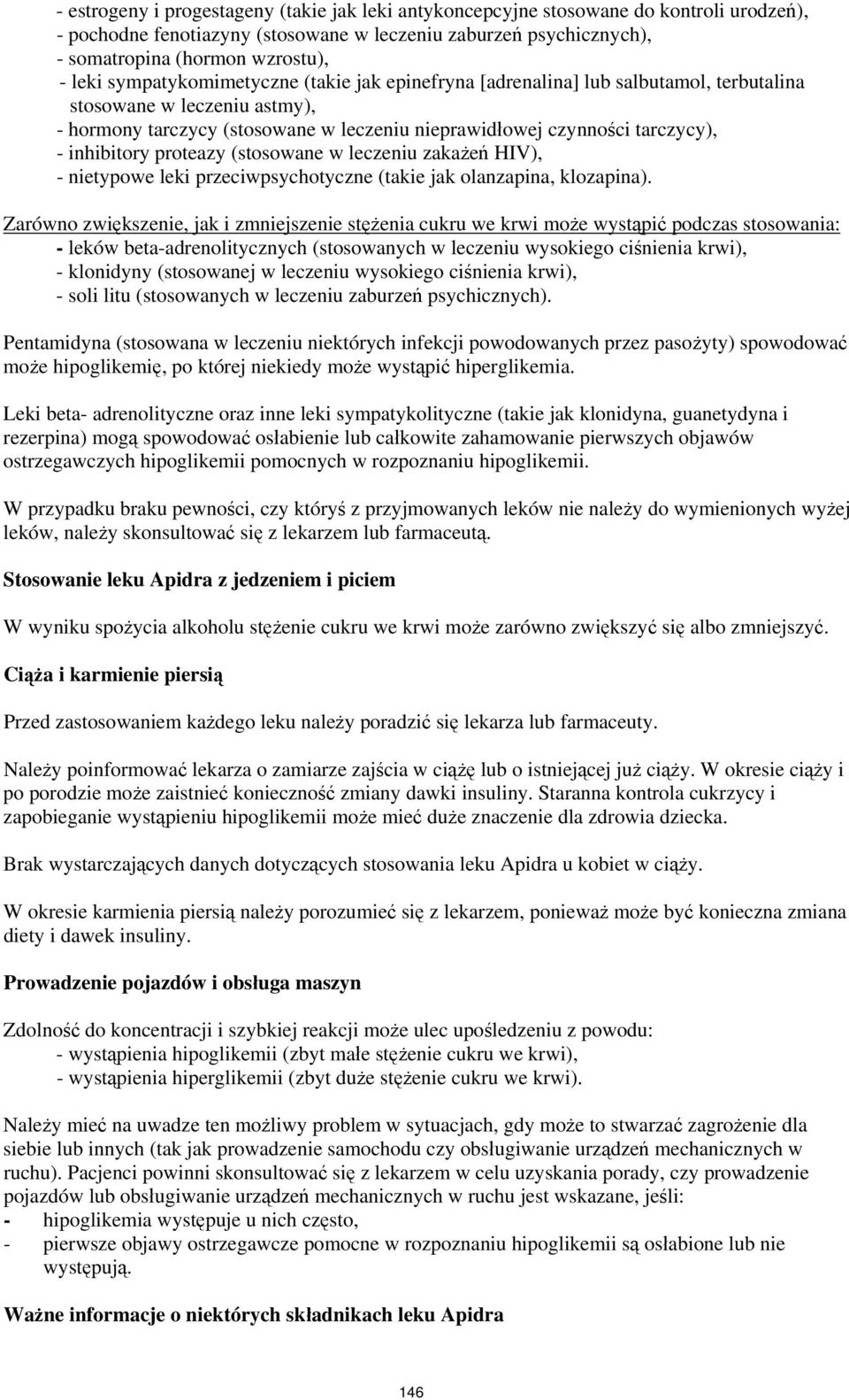 inhibitory proteazy (stosowane w leczeniu zakażeń HIV), - nietypowe leki przeciwpsychotyczne (takie jak olanzapina, klozapina).